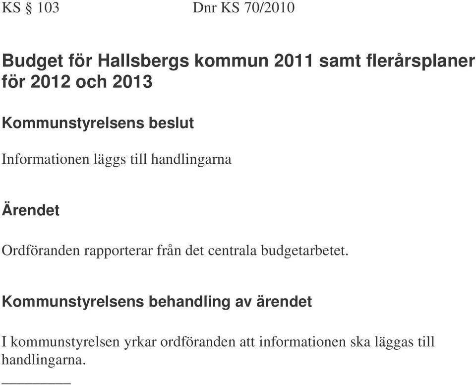 handlingarna Ordföranden rapporterar från det centrala