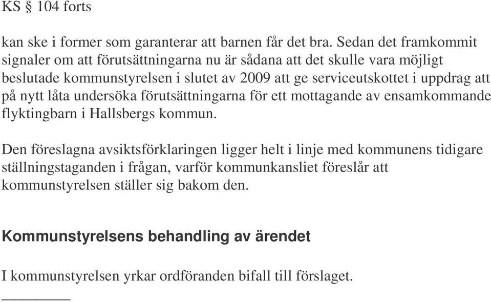 serviceutskottet i uppdrag att på nytt låta undersöka förutsättningarna för ett mottagande av ensamkommande flyktingbarn i Hallsbergs kommun.