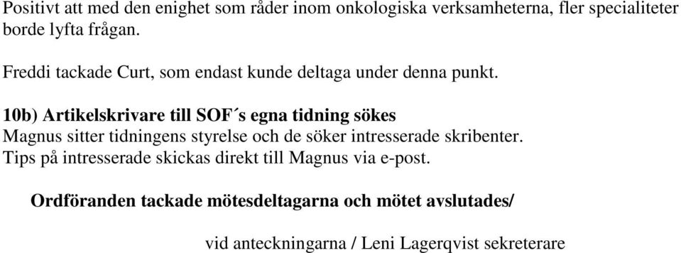 10b) Artikelskrivare till SOF s egna tidning sökes Magnus sitter tidningens styrelse och de söker intresserade