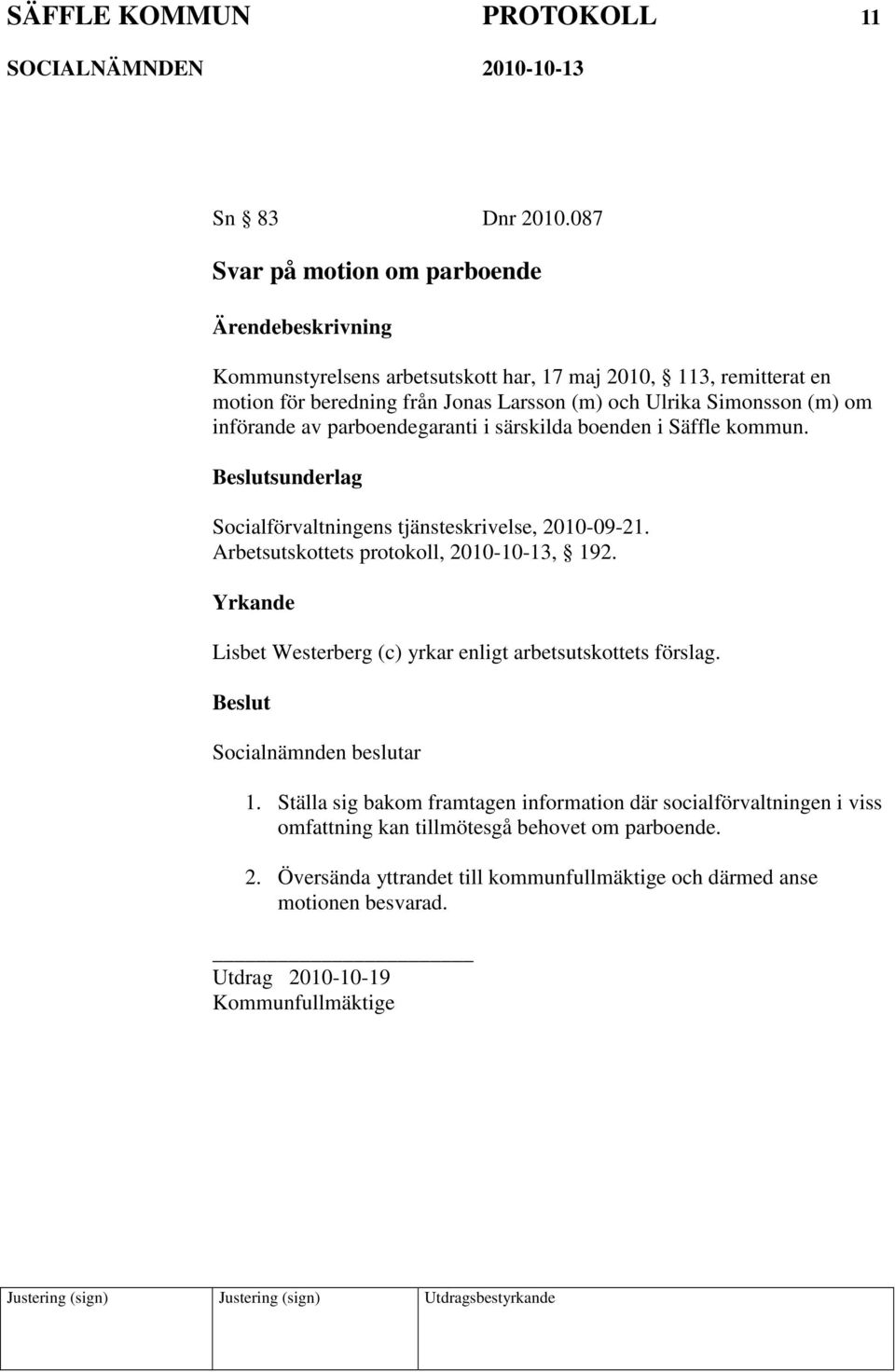 Simonsson (m) om införande av parboendegaranti i särskilda boenden i Säffle kommun. sunderlag Socialförvaltningens tjänsteskrivelse, 2010-09-21.