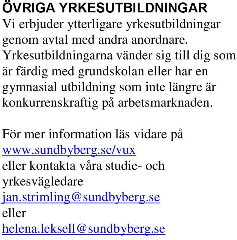 som inte längre är konkurrenskraftig på arbetsmarknaden. För mer information läs vidare på www.sundbyberg.