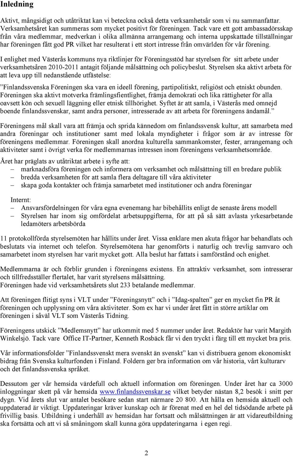 intresse från omvärlden för vår förening.