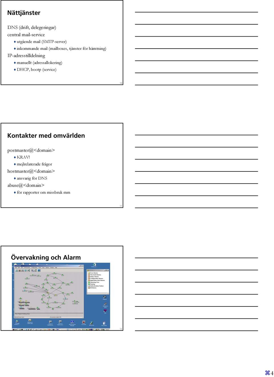 bootp (service) 10 Kontakter med omvärlden postmaster@<domain> KRAV!