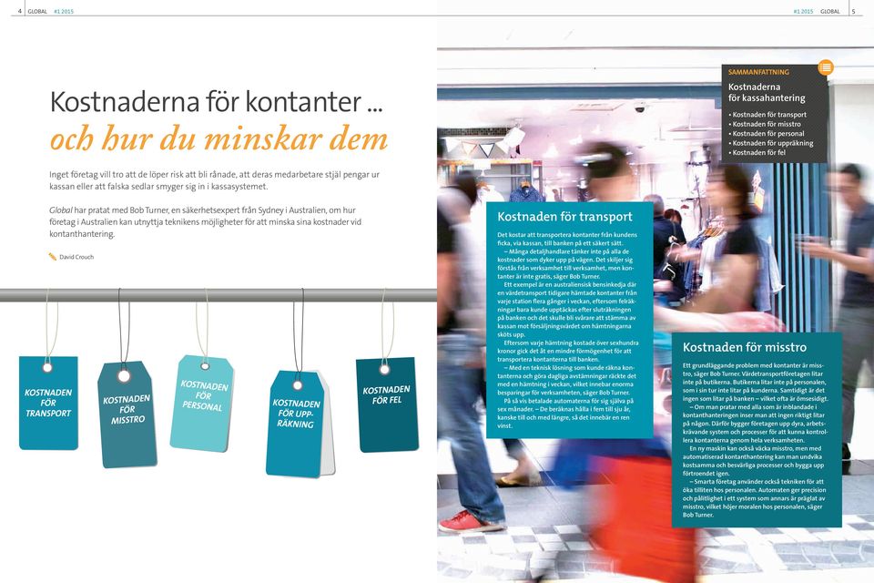 SAMMANFATTNING Kostnaderna för kassahantering Kostnaden för transport Kostnaden för misstro Kostnaden för personal Kostnaden för uppräkning Kostnaden för fel Global har pratat med Bob Turner, en