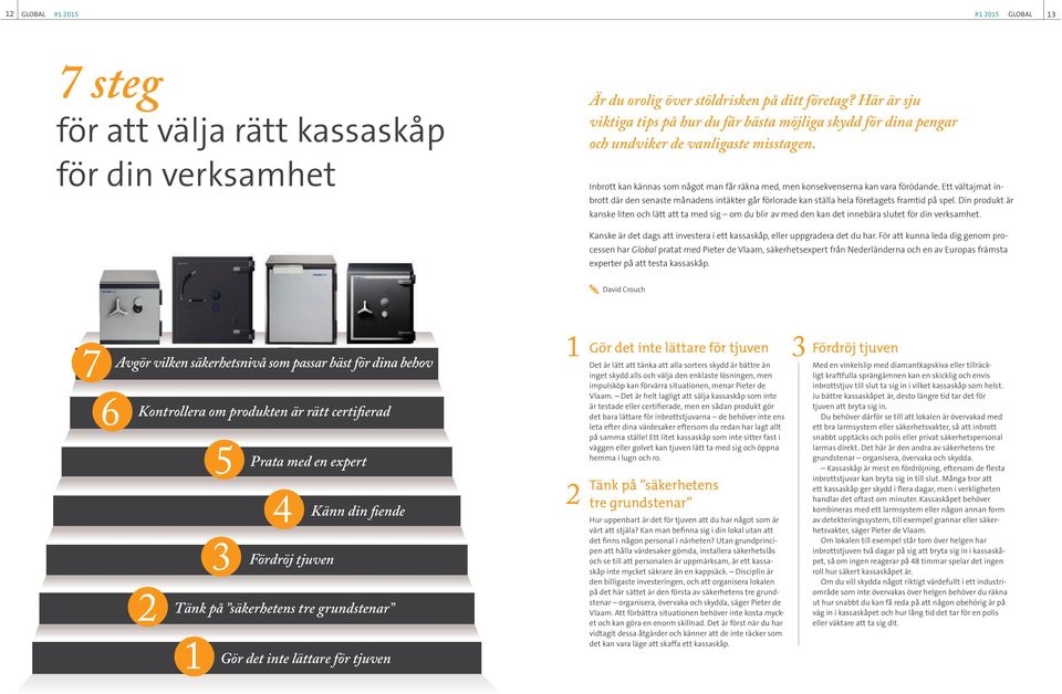 Ett vältajmat inbrott där den senaste månadens intäkter går förlorade kan ställa hela företagets framtid på spel.