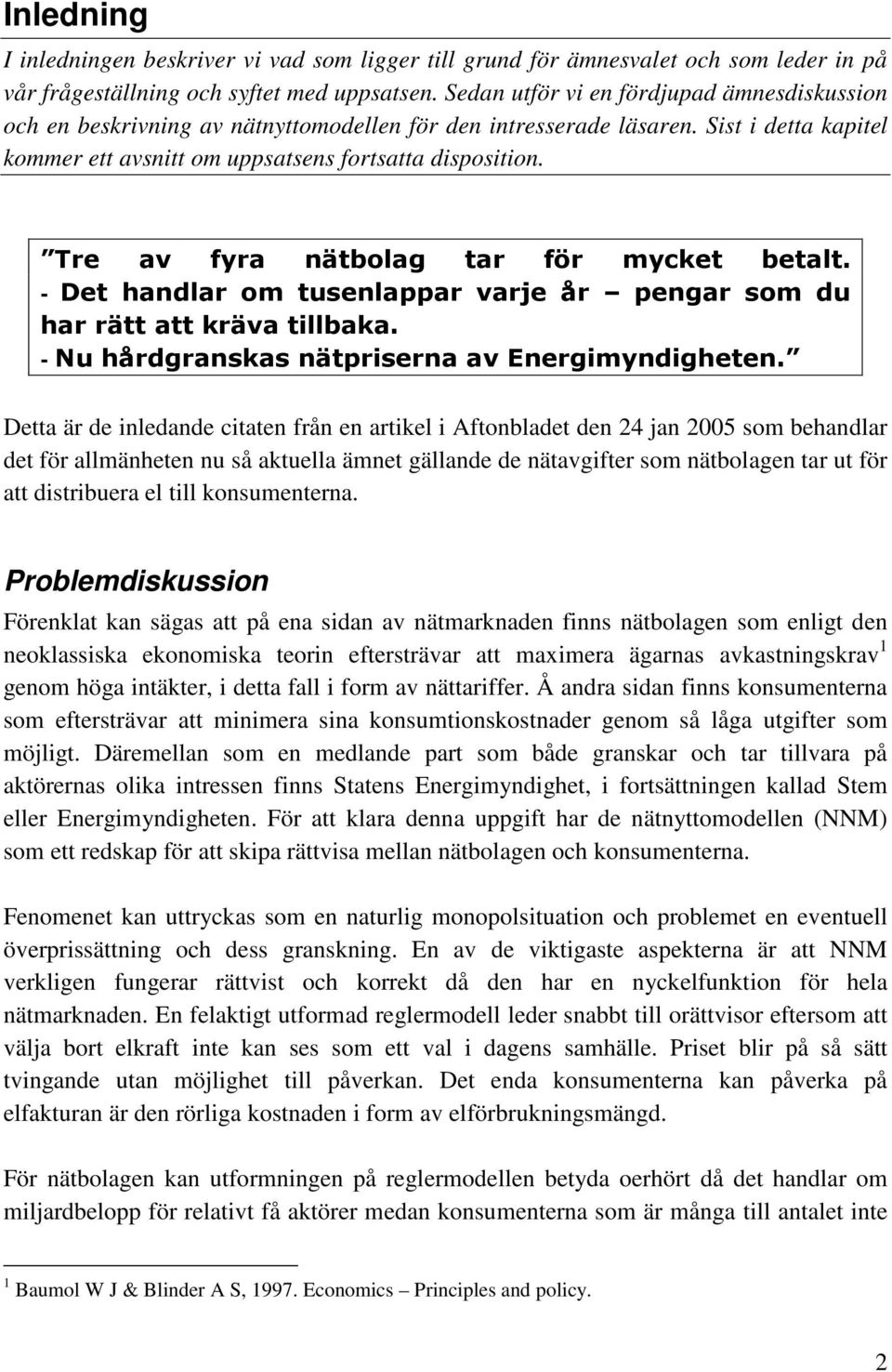 Tre av fyra nätbolag tar för mycket betalt. - Det handlar om tusenlappar varje år pengar som du har rätt att kräva tillbaka. - Nu hårdgranskas nätpriserna av Energimyndigheten.