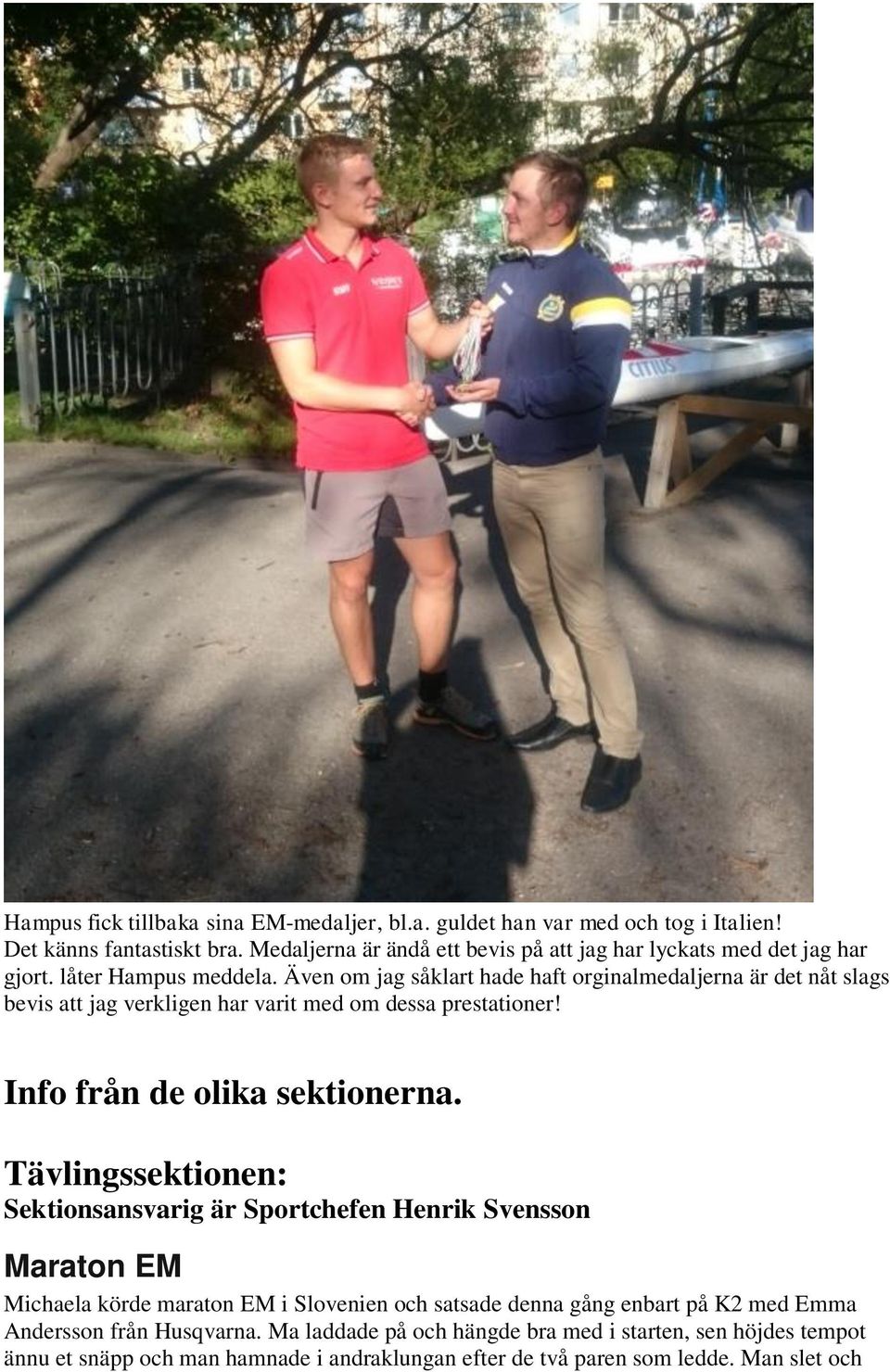 Även om jag såklart hade haft orginalmedaljerna är det nåt slags bevis att jag verkligen har varit med om dessa prestationer! Info från de olika sektionerna.