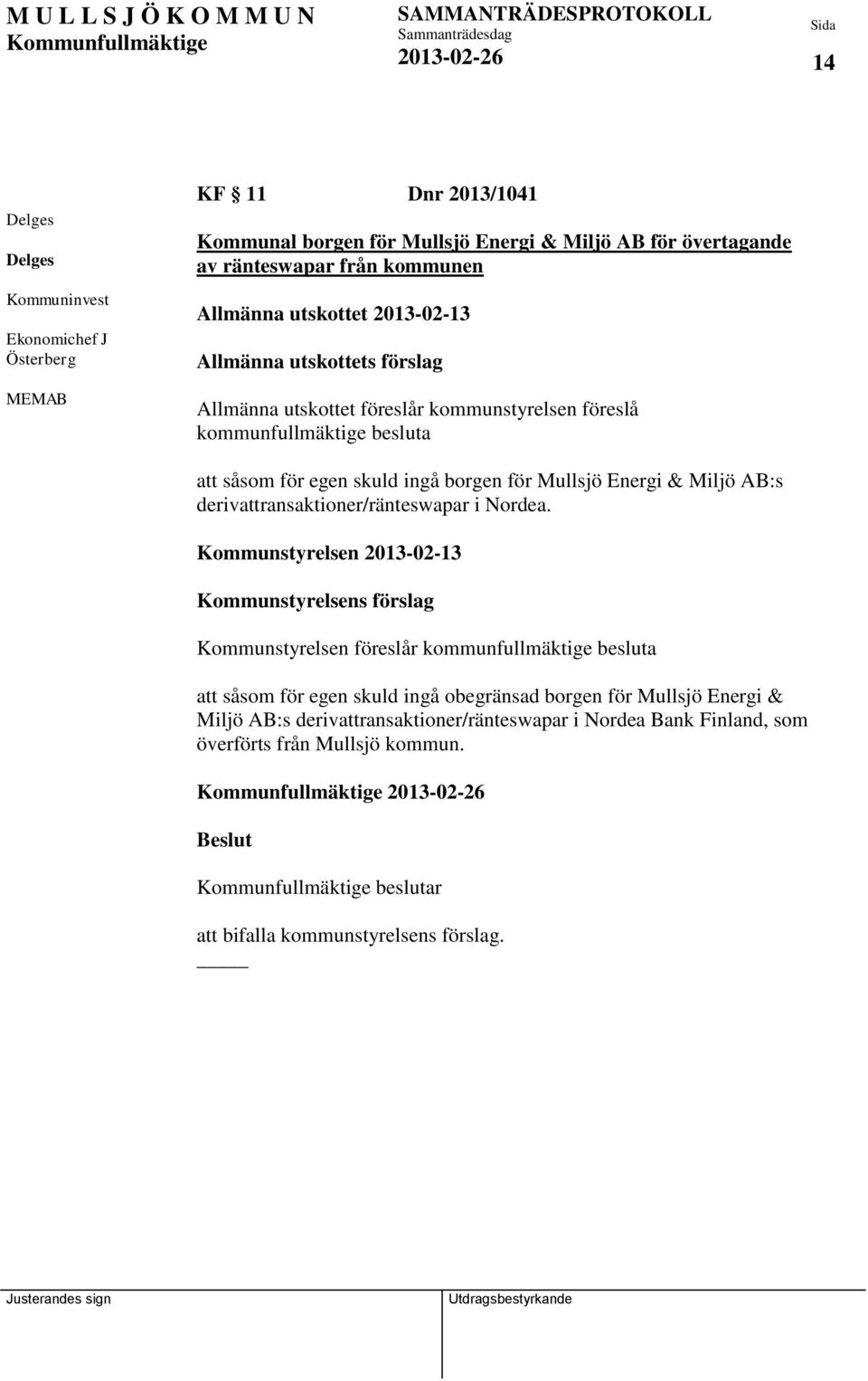 Energi & Miljö AB:s derivattransaktioner/ränteswapar i Nordea.