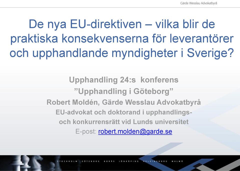 Upphandling 24:s konferens Upphandling i Göteborg Robert Moldén, Gärde Wesslau