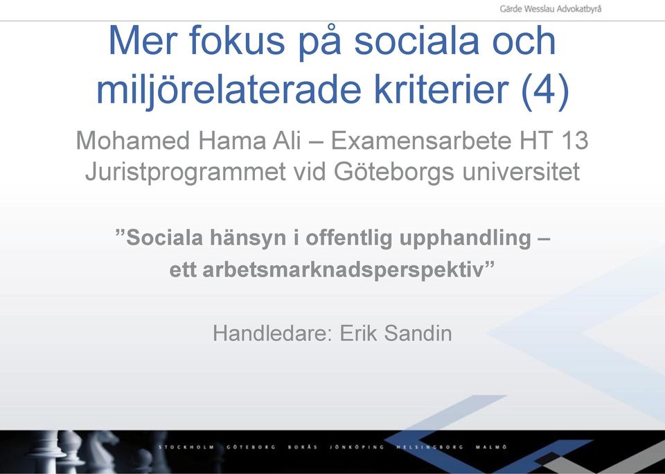 vid Göteborgs universitet Sociala hänsyn i offentlig