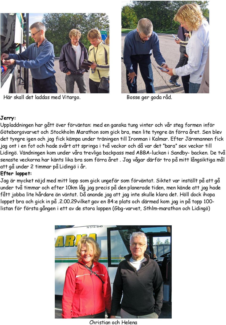 Sen blev det tyngre igen och jag fick kämpa under träningen till Ironman i Kalmar.