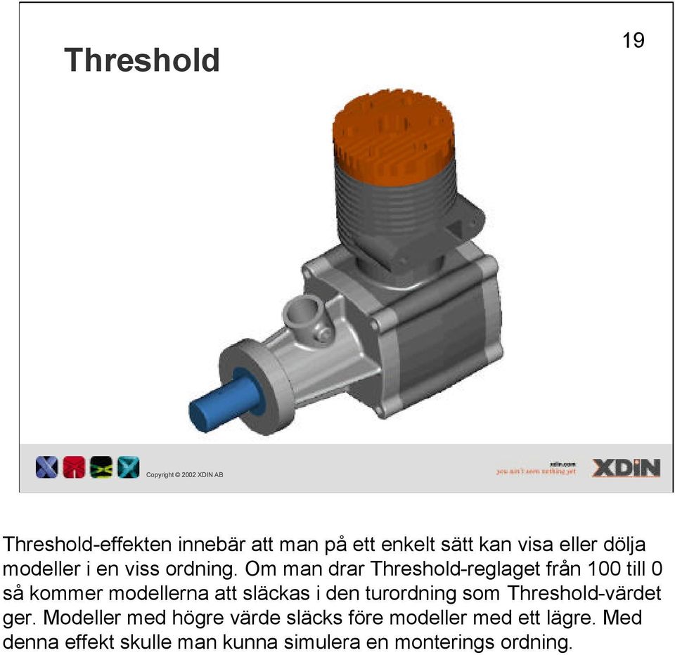 Om man drar Threshold-reglaget från 100 till 0 så kommer modellerna att släckas i den