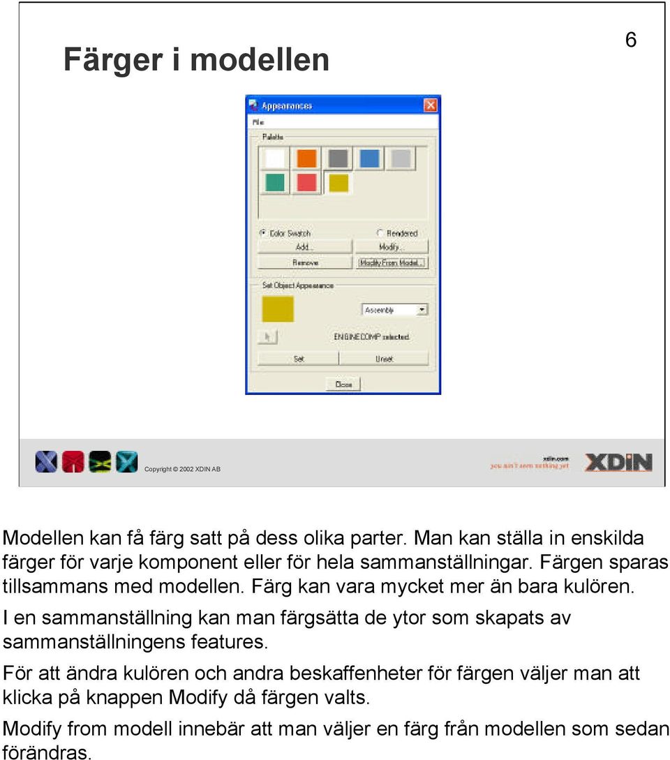 Färg kan vara mycket mer än bara kulören. I en sammanställning kan man färgsätta de ytor som skapats av sammanställningens features.