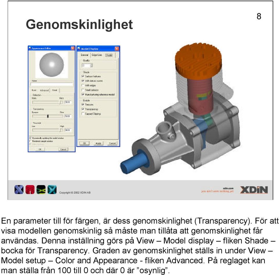 Denna inställning görs på View Model display fliken Shade bocka för Transparency.
