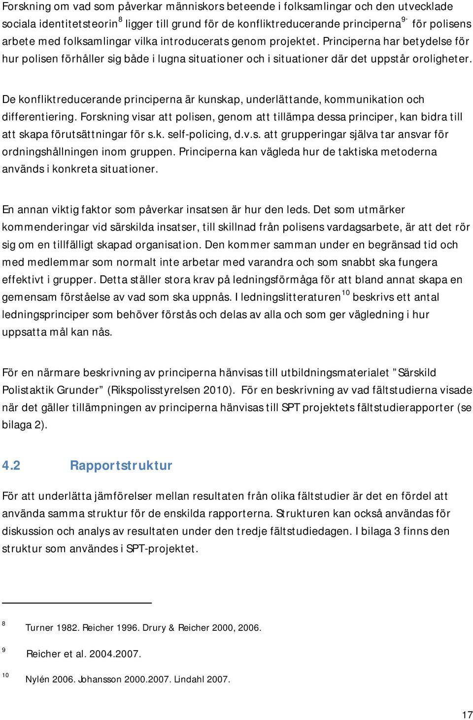 De konfliktreducerande principerna är kunskap, underlättande, kommunikation och differentiering.