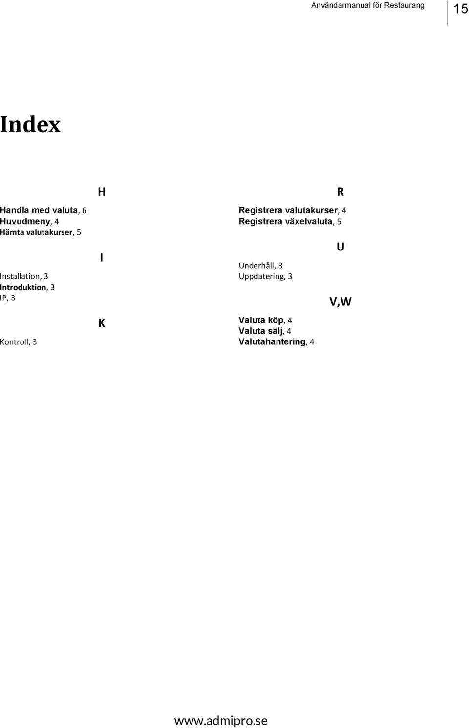 Registrera valutakurser, 4 Registrera växelvaluta, 5 Underhåll,