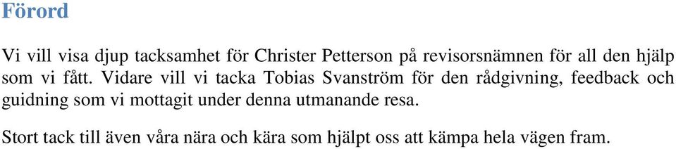 Vidare vill vi tacka Tobias Svanström för den rådgivning, feedback och