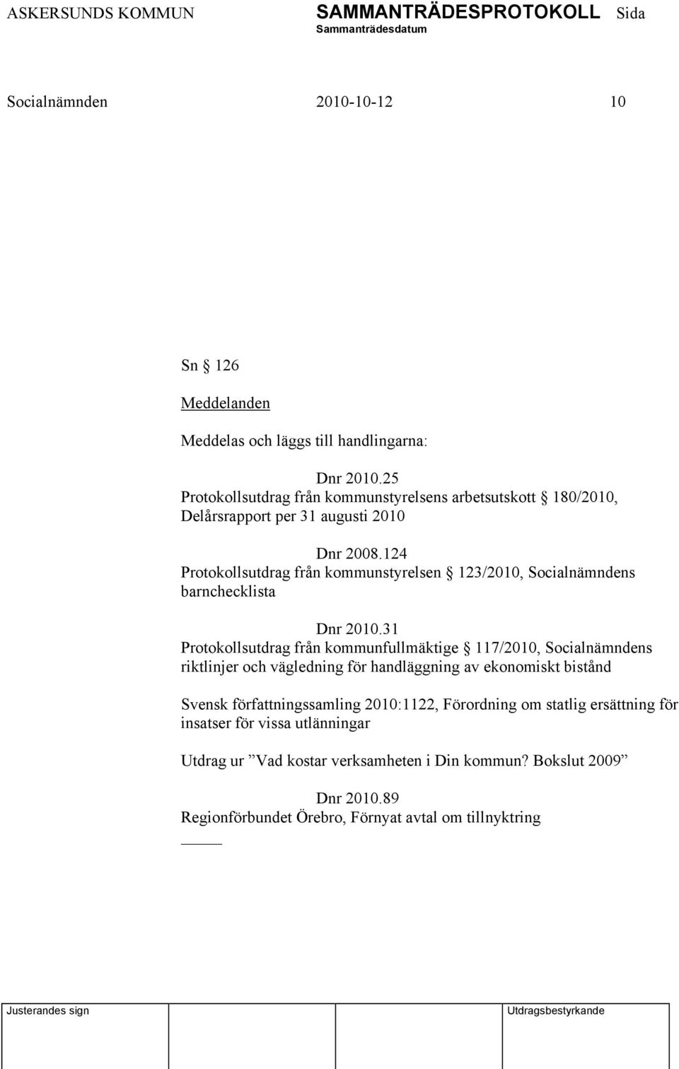 124 Protokollsutdrag från kommunstyrelsen 123/2010, Socialnämndens barnchecklista Dnr 2010.