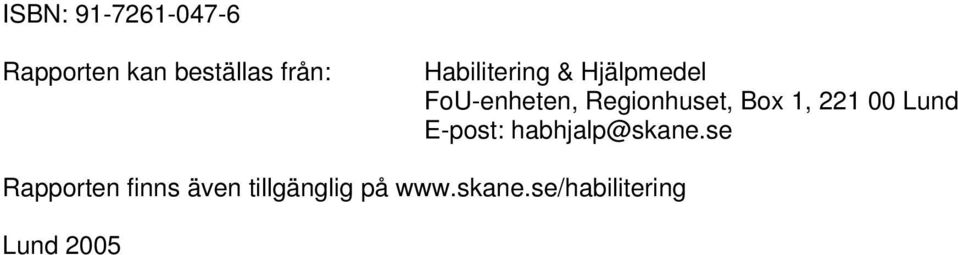 Box 1, 221 00 Lund E-post: habhjalp@skane.