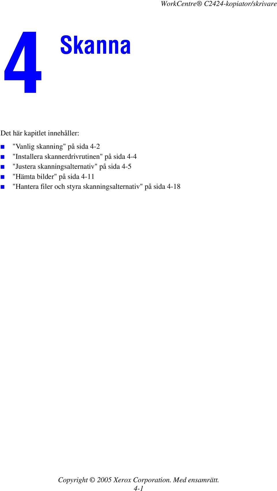 skanningsalternativ" på sida 4-5 "Hämta bilder" på sida 4-11 "Hantera