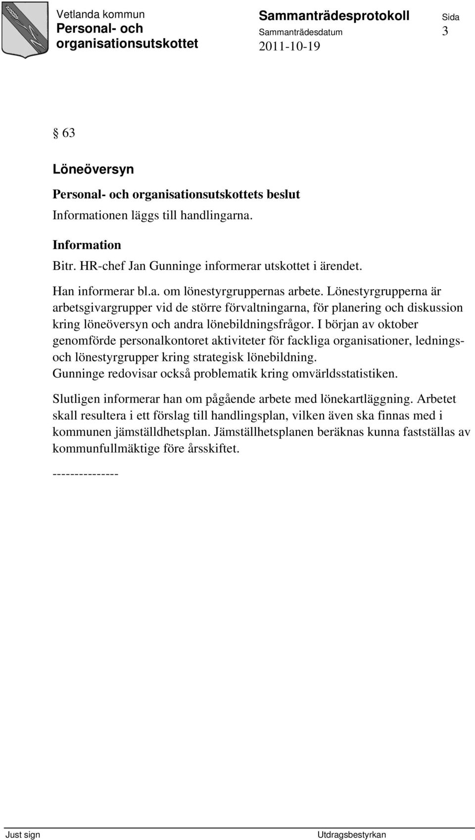 I början av oktober genomförde personalkontoret aktiviteter för fackliga organisationer, ledningsoch lönestyrgrupper kring strategisk lönebildning.