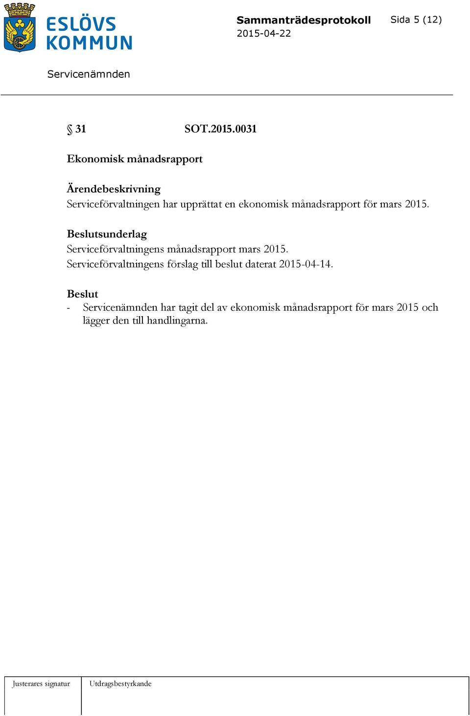 månadsrapport för mars 2015. Beslutsunderlag Serviceförvaltningens månadsrapport mars 2015.