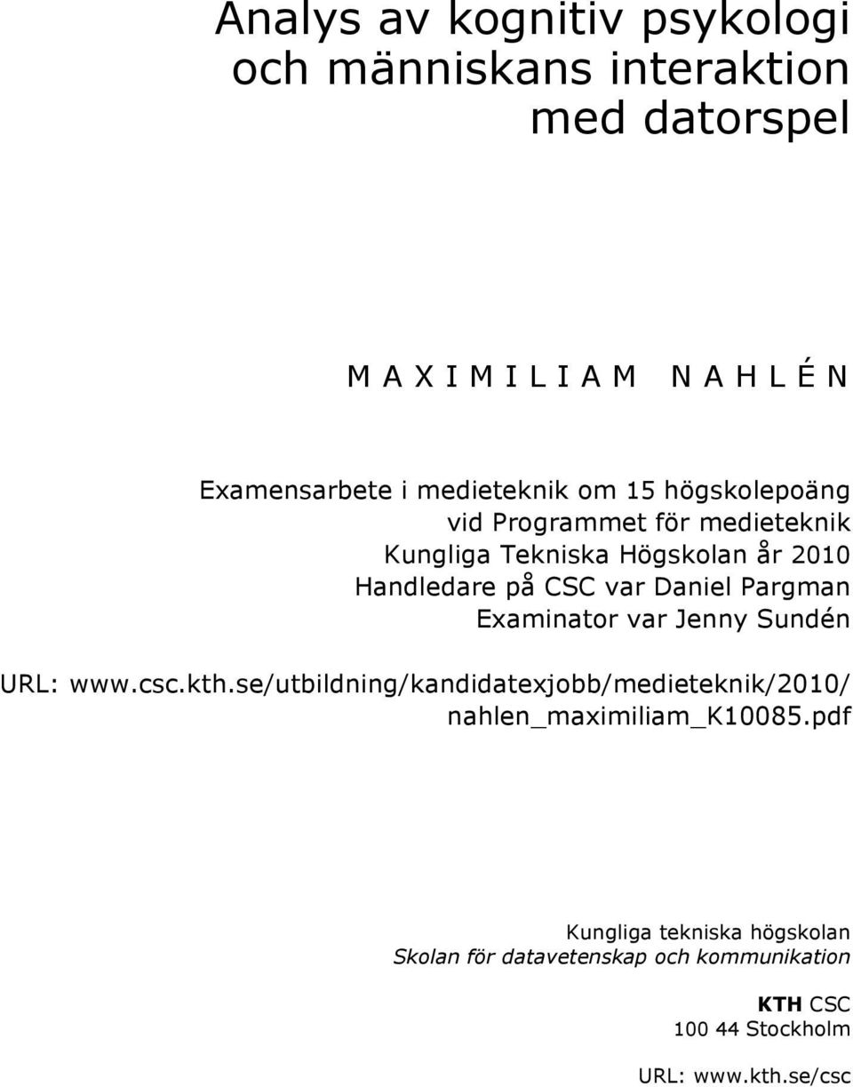 Pargman Examinator var Jenny Sundén URL: www.csc.kth.