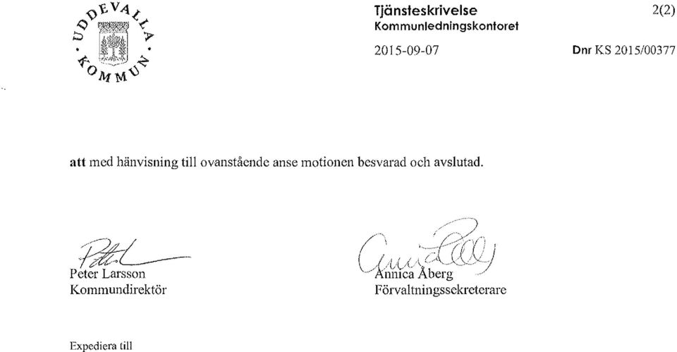 ovanstående anse motionen besvarad och avslutad.