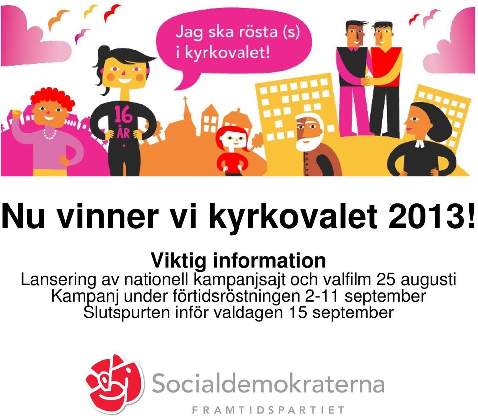 kampanjsajt och valfilm 25 augusti Kampanj under