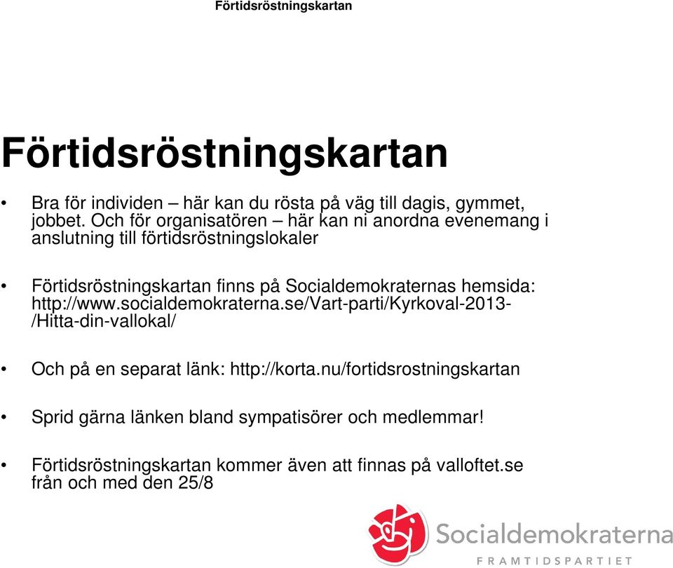 Socialdemokraternas hemsida: http://www.socialdemokraterna.