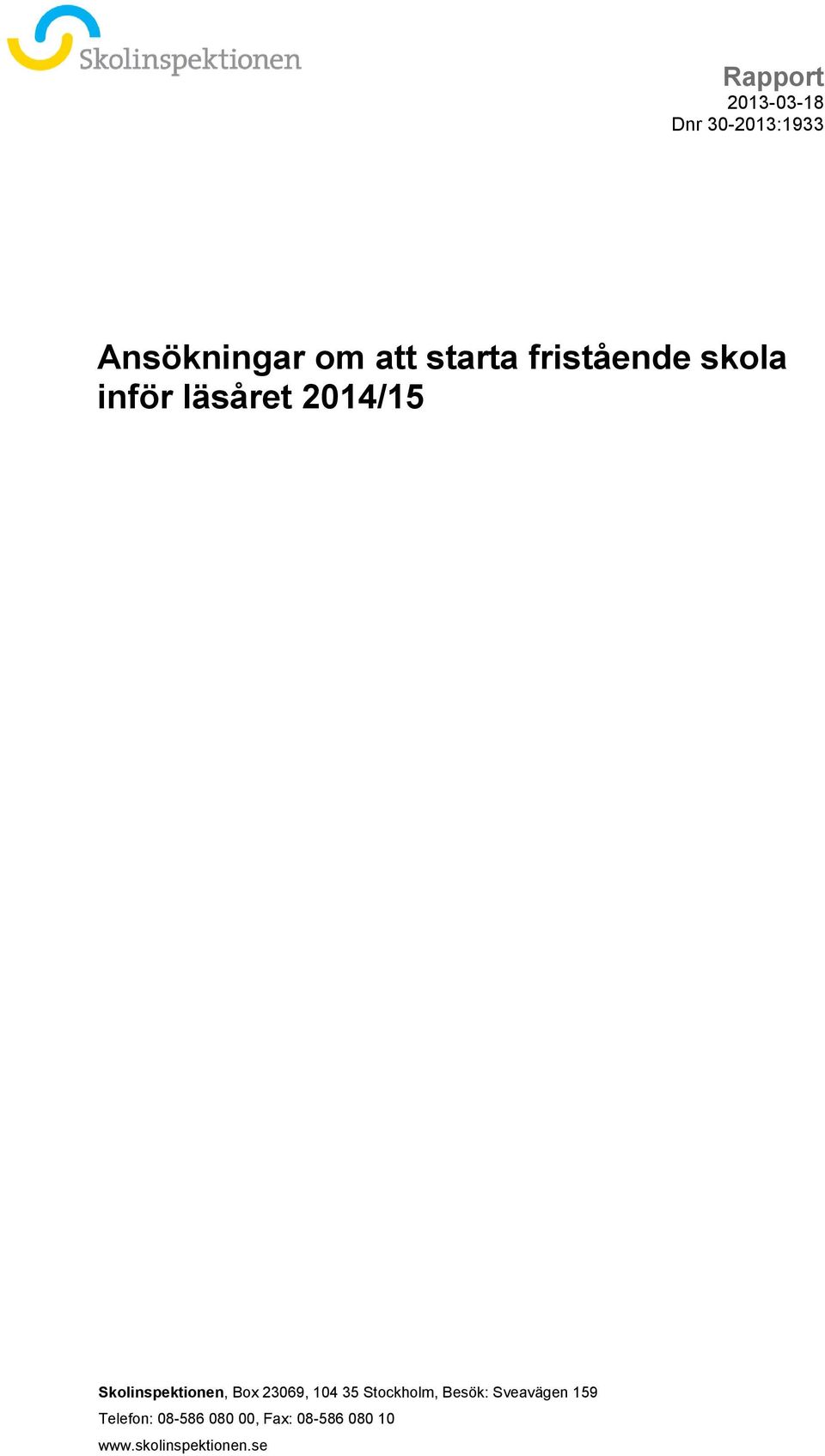 23069, 104 35 Stockholm, Besök: Sveavägen 159