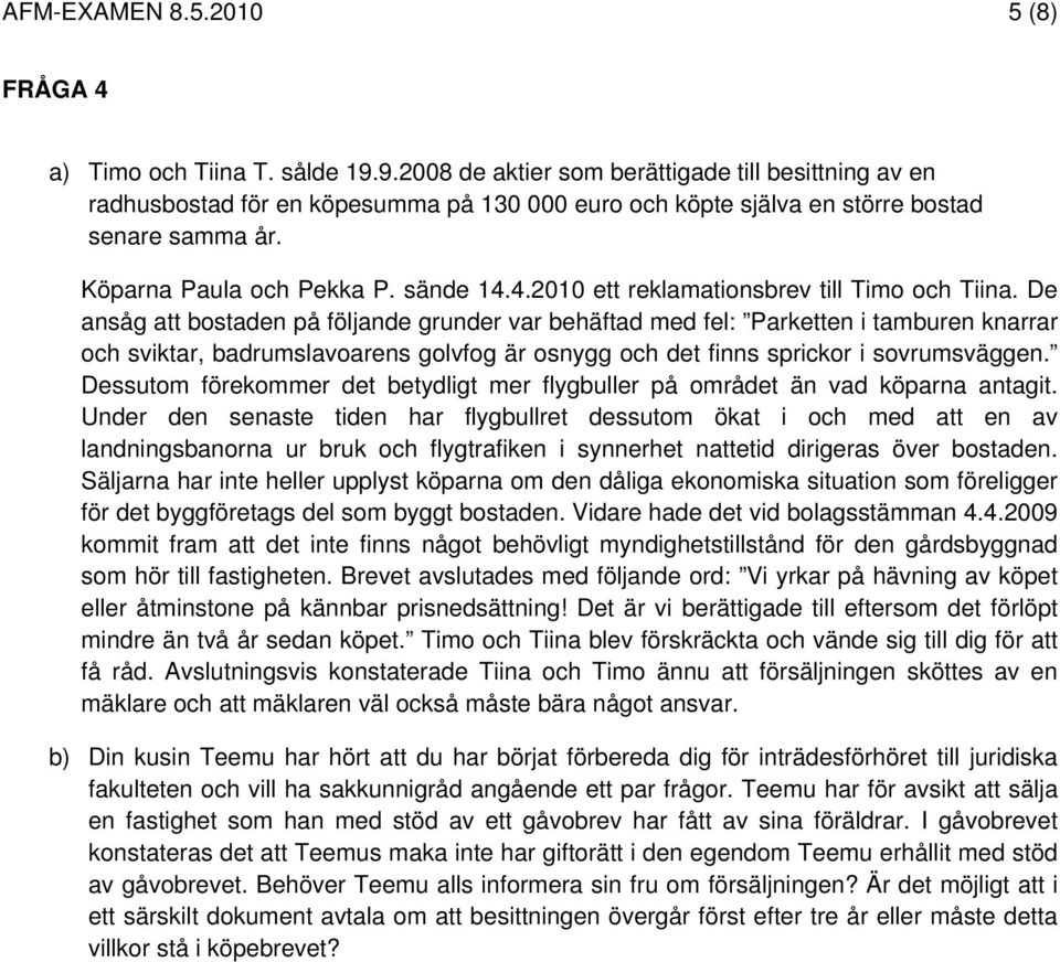 4.2010 ett reklamationsbrev till Timo och Tiina.