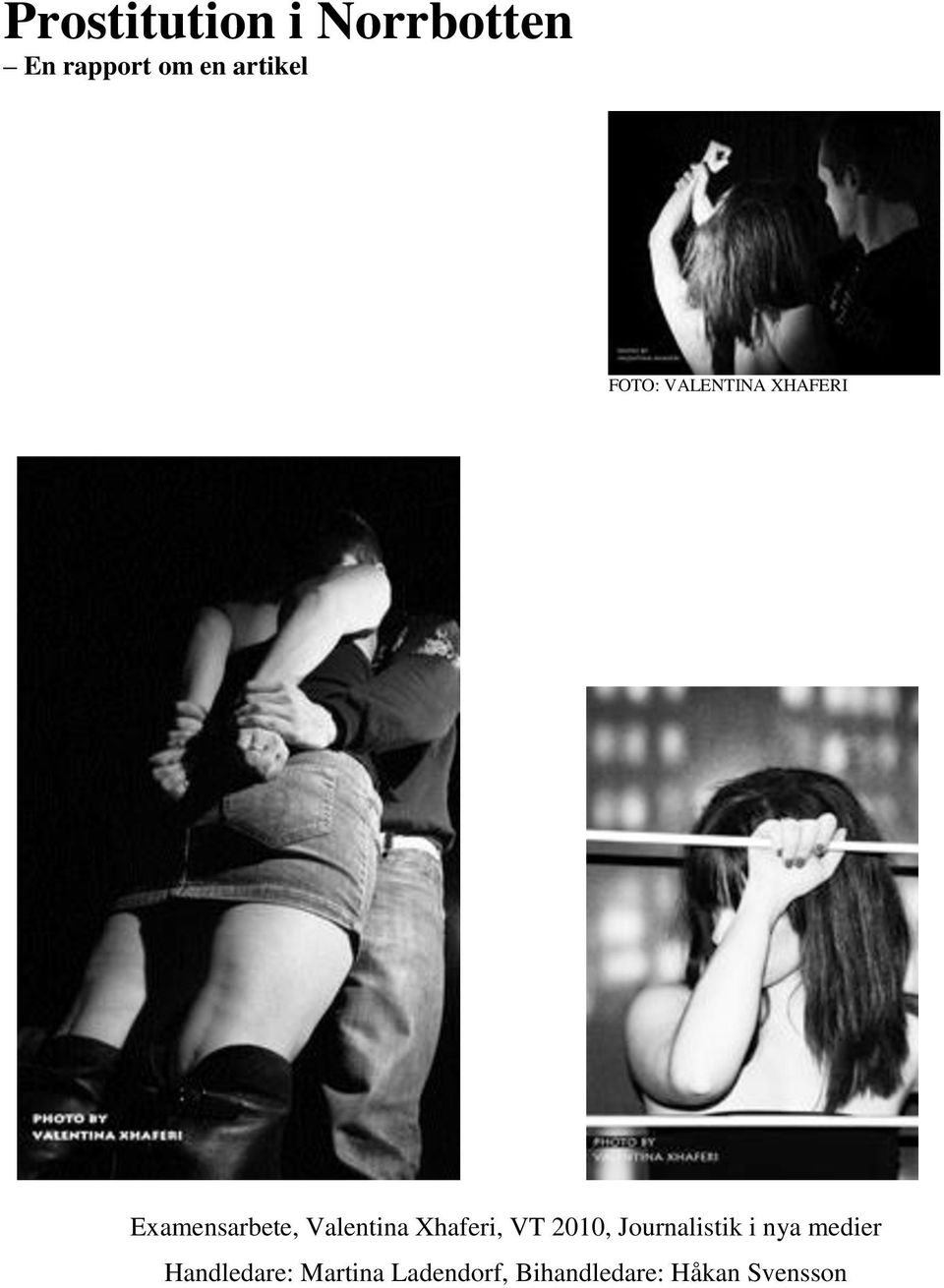 Valentina Xhaferi, VT 2010, Handledare: