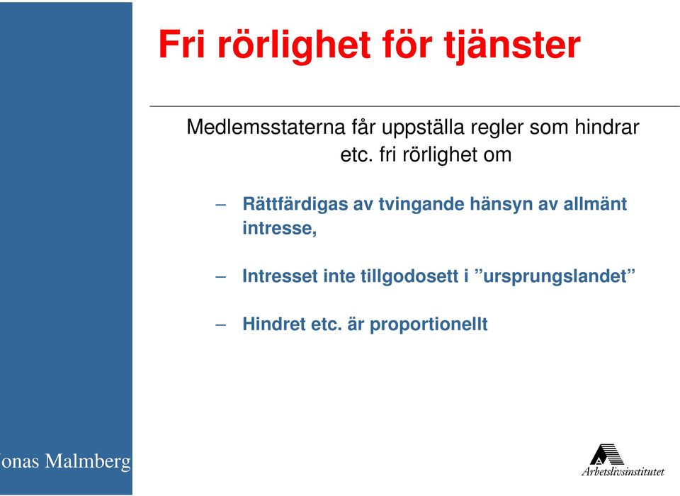 fri rörlighet om Rättfärdigas av tvingande hänsyn av