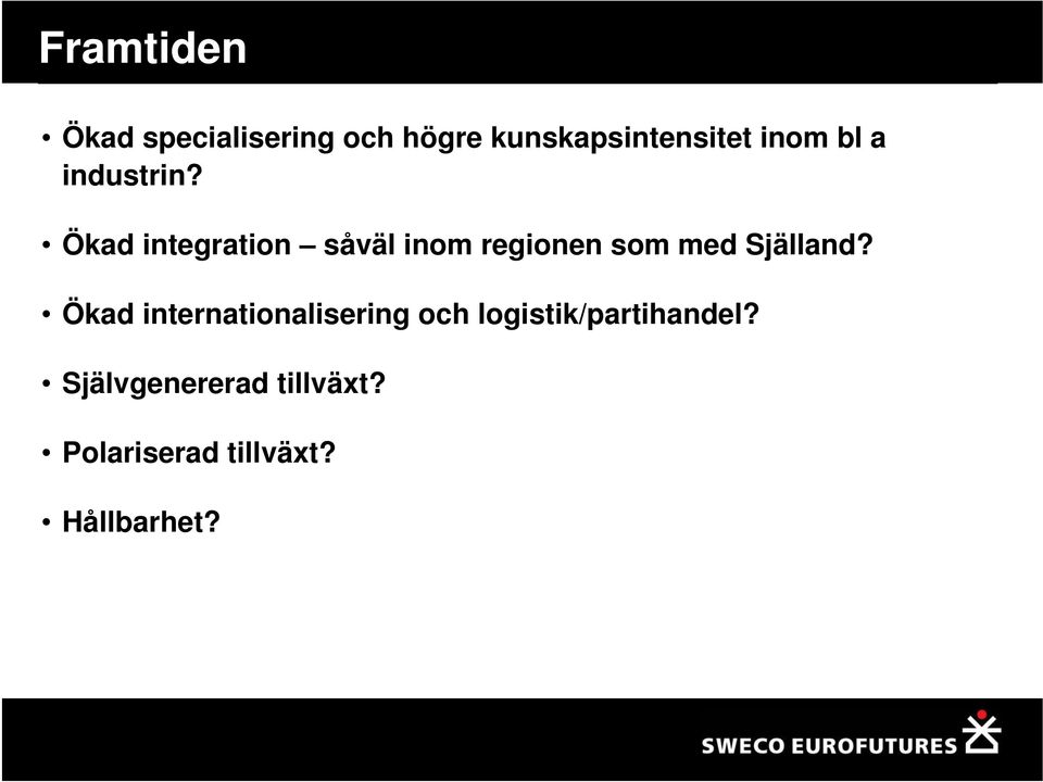 Ökad integration såväl inom regionen som med Själland?