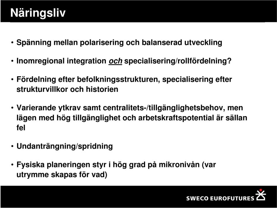 Fördelning efter befolkningsstrukturen, specialisering efter strukturvillkor och historien Varierande ytkrav