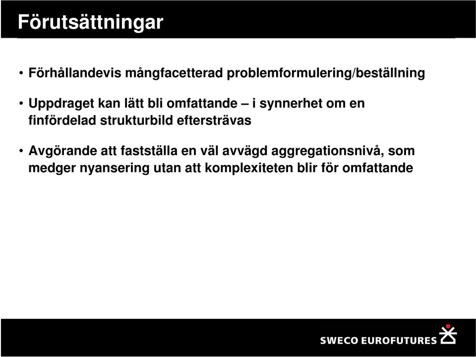 synnerhet om en finfördelad strukturbild eftersträvas Avgörande att