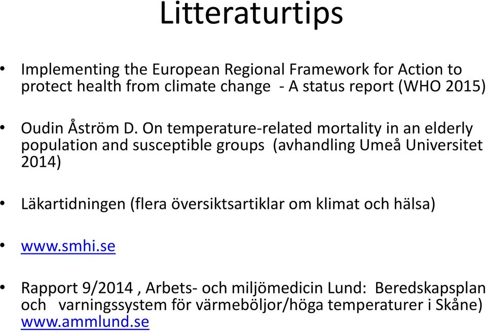 On temperature-related mortality in an elderly population and susceptible groups (avhandling Umeå Universitet 2014)