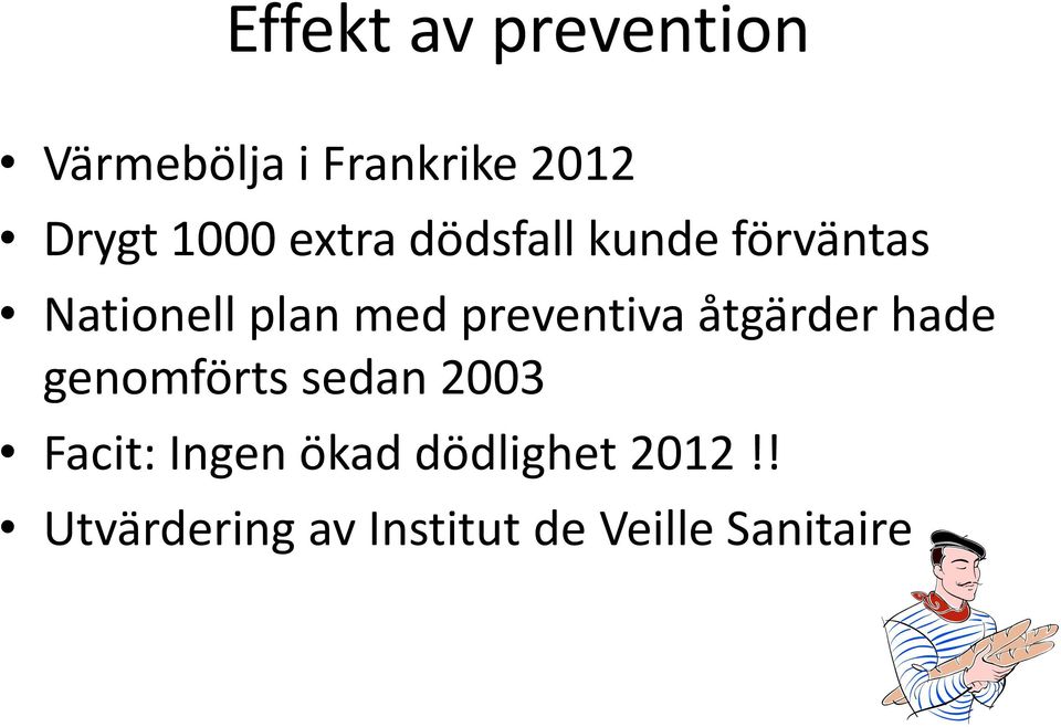 preventiva åtgärder hade genomförts sedan 2003 Facit: