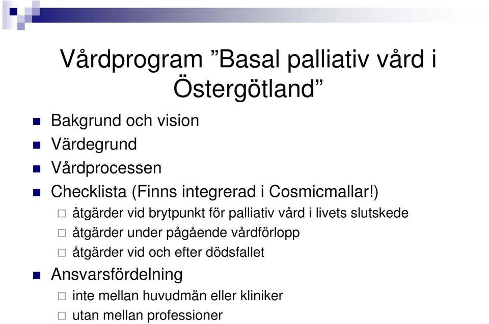 ) åtgärder vid brytpunkt för palliativ vård i livets slutskede åtgärder under pågående