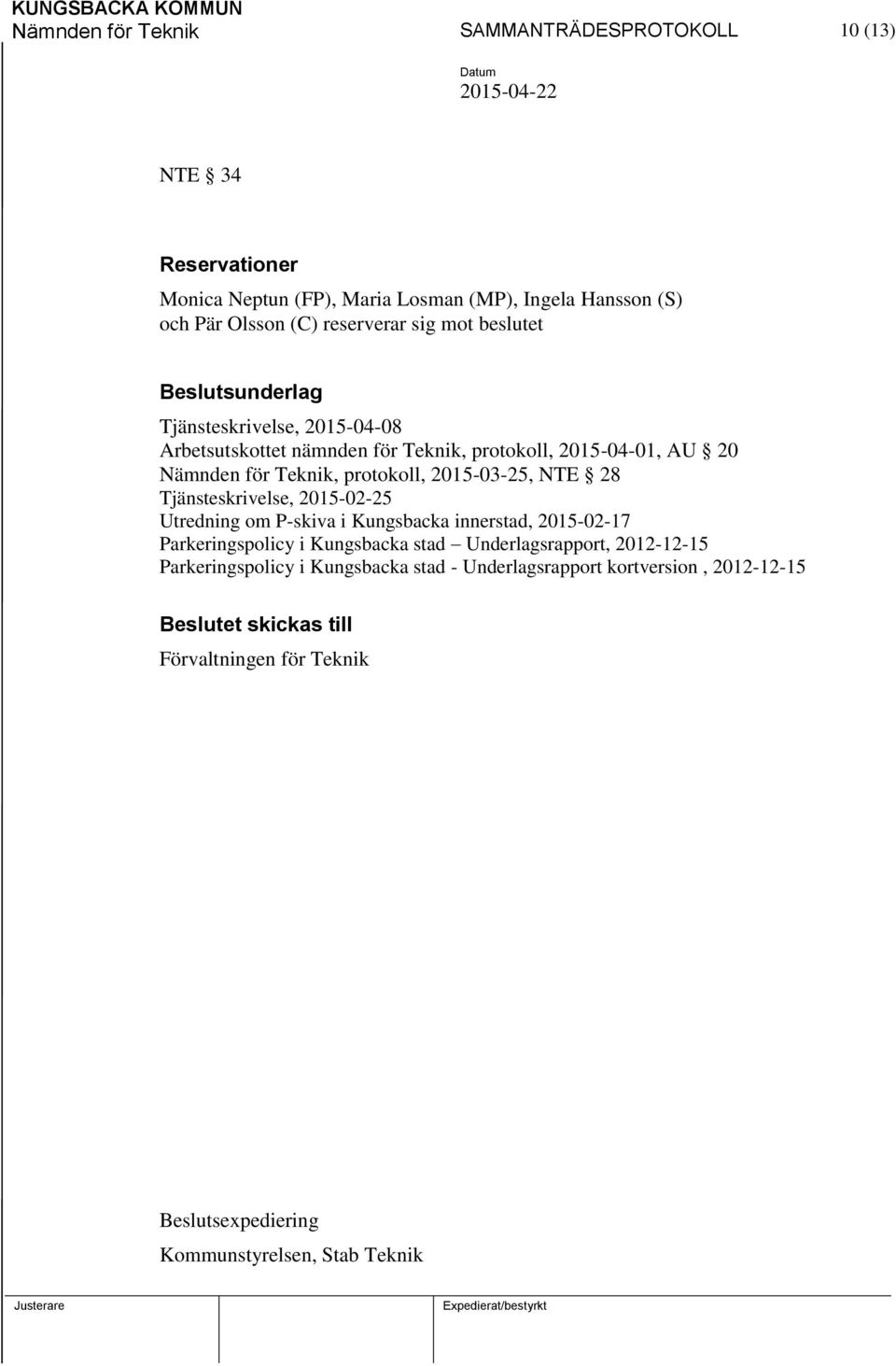 2015-03-25, NTE 28 Tjänsteskrivelse, 2015-02-25 Utredning om P-skiva i Kungsbacka innerstad, 2015-02-17 Parkeringspolicy i Kungsbacka stad Underlagsrapport,