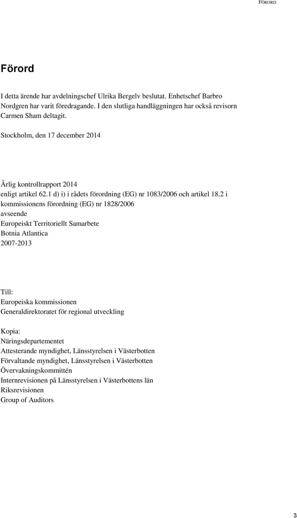 1 d) i) i rådets förordning (EG) nr 1083/2006 och artikel 18.