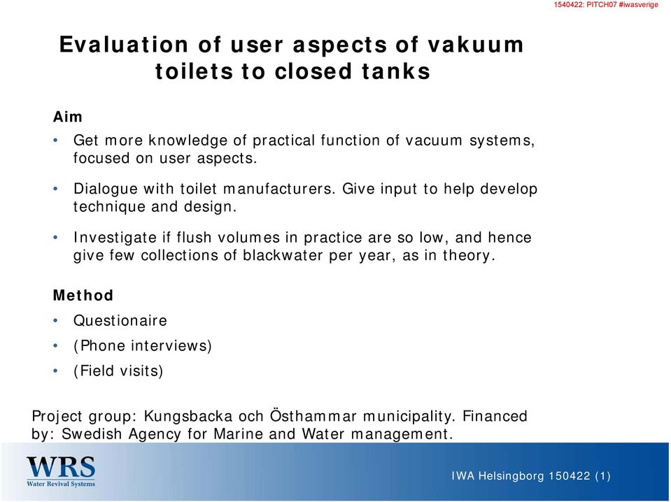 Investigate if flush volumes in practice are so low, and hence give few collections of blackwater per year, as in theory.