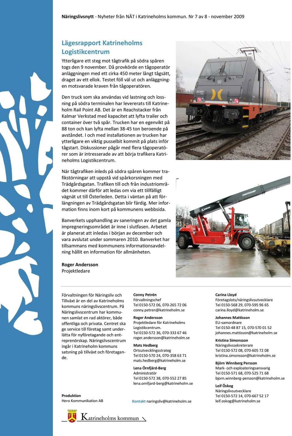 Den truck som ska användas vid lastning och lossning på södra terminalen har levererats till Katrineholm Rail Point AB.