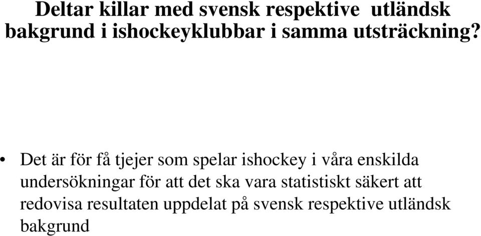 Det är för få tjejer som spelar ishockey i våra enskilda