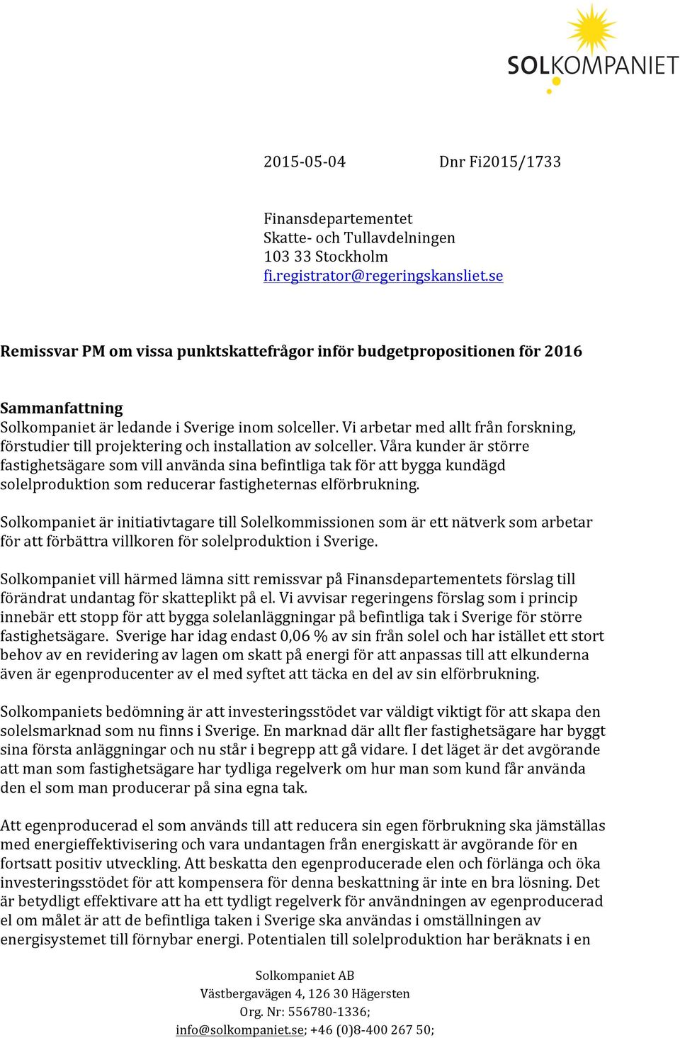 Vi arbetar med allt från forskning, förstudier till projektering och installation av solceller.