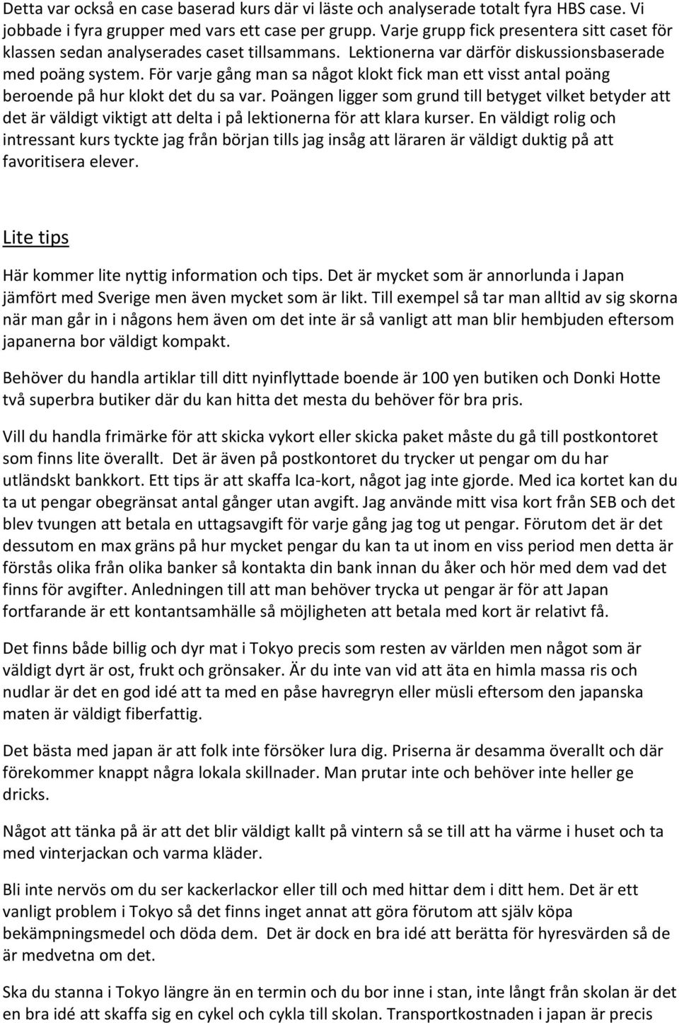 För varje gång man sa något klokt fick man ett visst antal poäng beroende på hur klokt det du sa var.