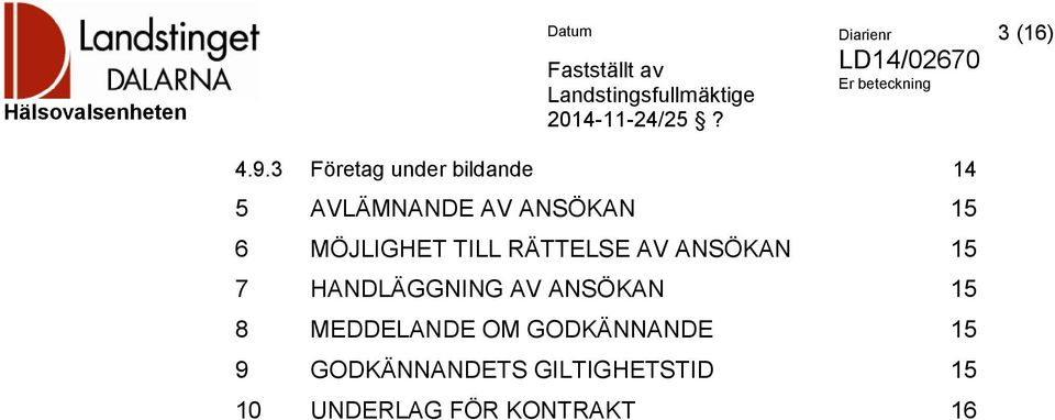 MÖJLIGHET TILL RÄTTELSE AV ANSÖKAN 15 7 HANDLÄGGNING AV