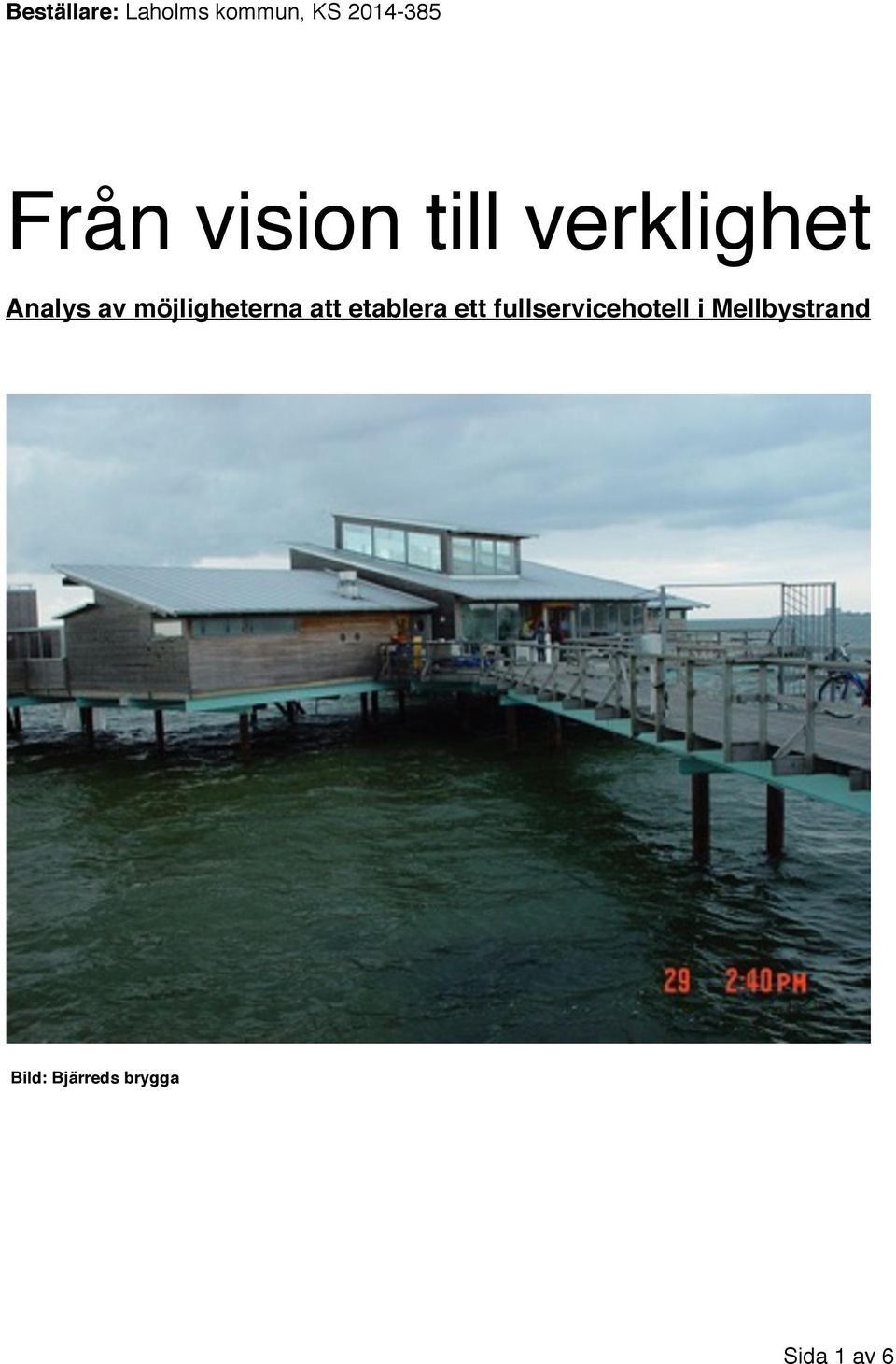 möjligheterna att etablera ett