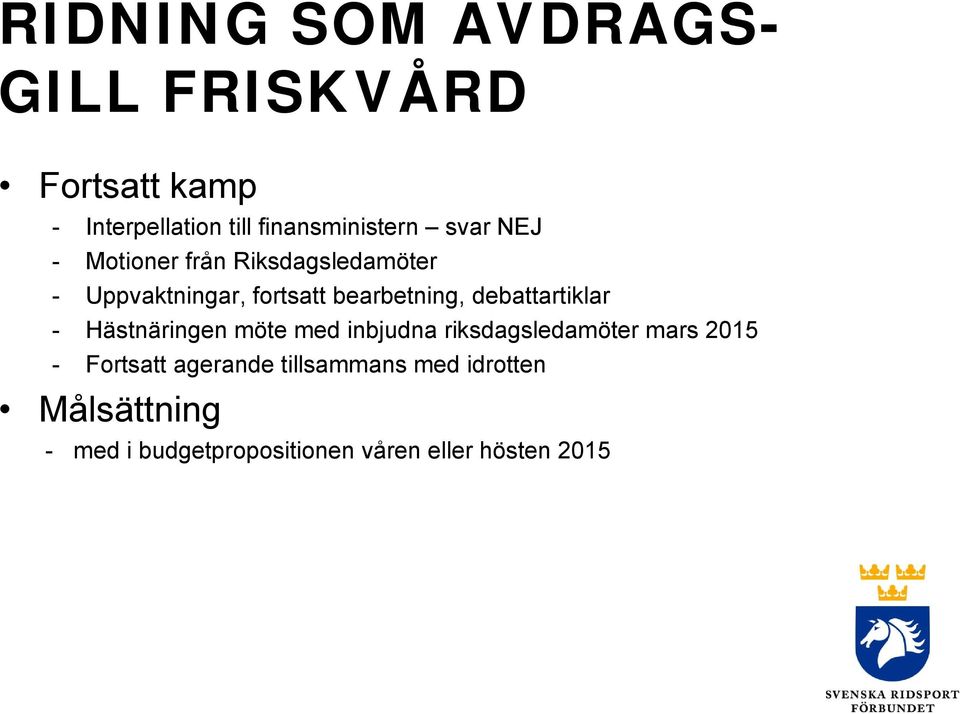 debattartiklar - Hästnäringen möte med inbjudna riksdagsledamöter mars 2015 - Fortsatt